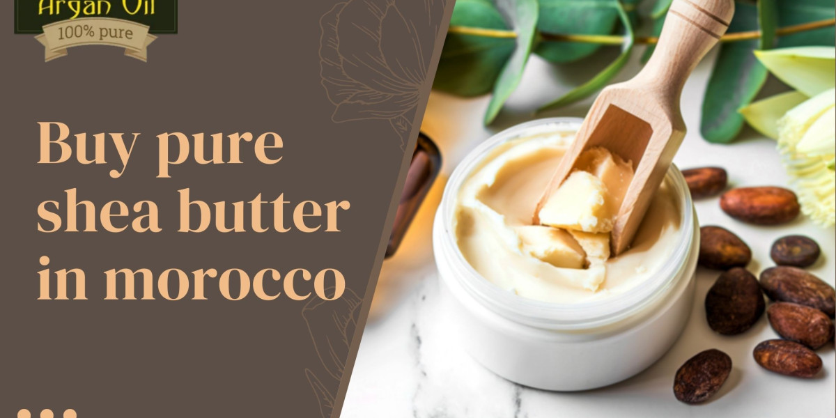 Where to Buy Pure Shea Butter in Morocco: A Complete Guide