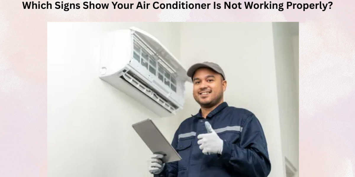 Which Signs Show Your Air Conditioner Is Not Working Properly?