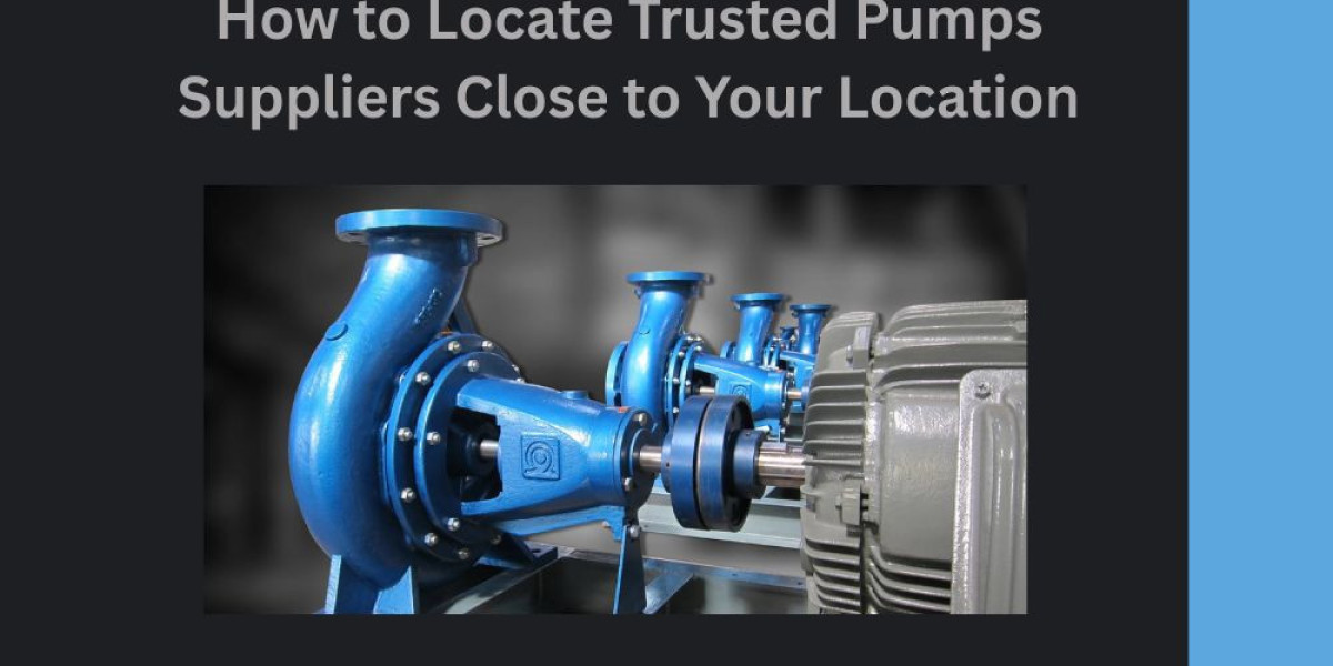 How to Locate Trusted Pumps Suppliers Close to Your Location