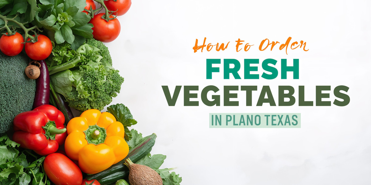 How to Order Fresh Vegetables Online in Plano Texas
