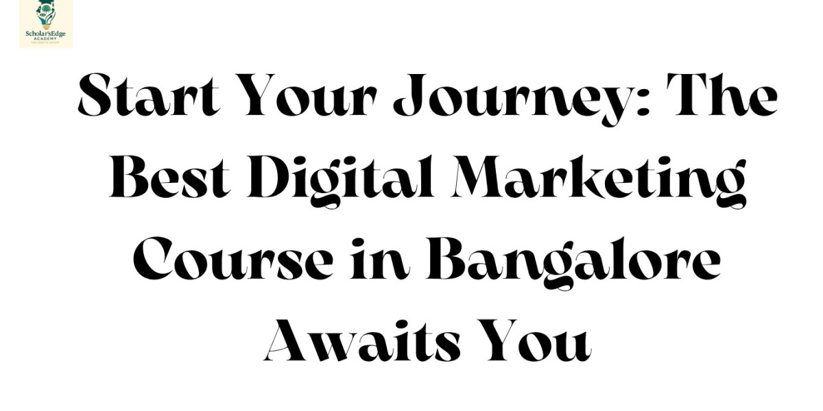 Start Your Journey: The Best Digital Marketing Course in Bangalore Awaits You