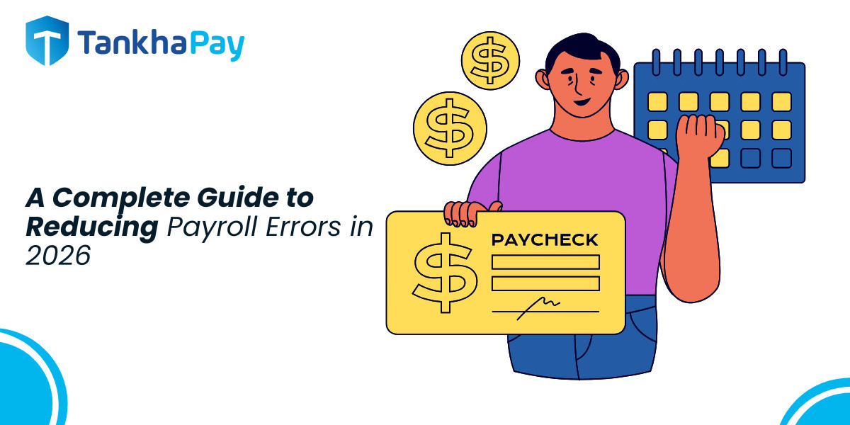 A Complete Guide to Reducing Payroll Errors in 2026